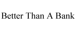 BETTER THAN A BANK trademark
