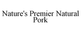 NATURE'S PREMIER NATURAL PORK trademark