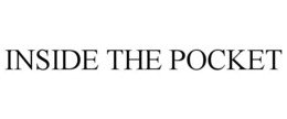 INSIDE THE POCKET trademark