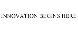 INNOVATION BEGINS HERE trademark