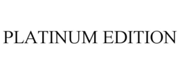 PLATINUM EDITION trademark