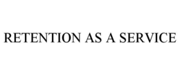 RETENTION AS A SERVICE trademark