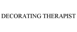 DECORATING THERAPIST trademark