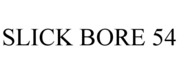 SLICK BORE 54 trademark
