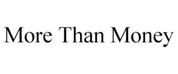 MORE THAN MONEY trademark