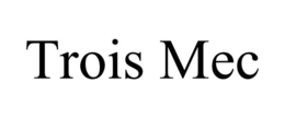 TROIS MEC trademark