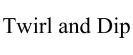 TWIRL AND DIP trademark
