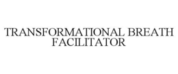 TRANSFORMATIONAL BREATH FACILITATOR trademark