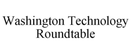 WASHINGTON TECHNOLOGY ROUNDTABLE trademark