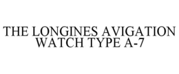 THE LONGINES AVIGATION WATCH TYPE A-7 trademark