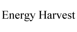 ENERGY HARVEST trademark