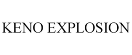 KENO EXPLOSION trademark