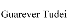 GUAREVER TUDEI trademark