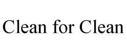CLEAN FOR CLEAN trademark