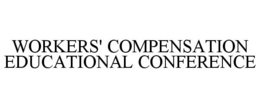 WORKERS' COMPENSATION EDUCATIONAL CONFERENCE trademark