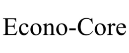 ECONO-CORE trademark