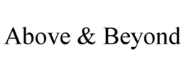 ABOVE & BEYOND trademark