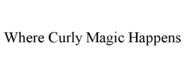 WHERE CURLY MAGIC HAPPENS trademark