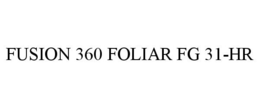 FUSION 360 FOLIAR FG 31-HR trademark
