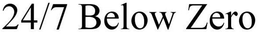 24/7 BELOW ZERO trademark