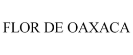 FLOR DE OAXACA trademark