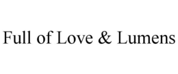 FULL OF LOVE & LUMENS trademark
