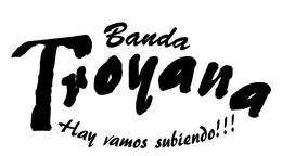 BANDA TROYANA HAY VAMOS SUBIENDO!!! trademark