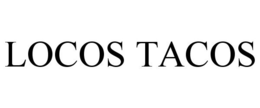 LOCOS TACOS trademark