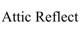 ATTIC REFLECT trademark