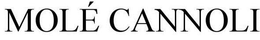 MOLÉ CANNOLI trademark