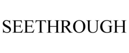 SEETHROUGH trademark