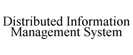 DISTRIBUTED INFORMATION MANAGEMENT SYSTEM trademark