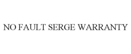 NO FAULT SERGE WARRANTY trademark