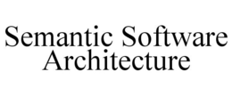SEMANTIC SOFTWARE ARCHITECTURE trademark
