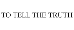 TO TELL THE TRUTH trademark