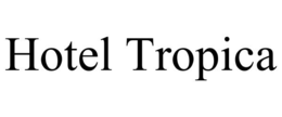 HOTEL TROPICA trademark