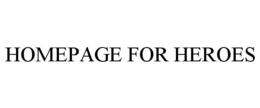 HOMEPAGE FOR HEROES trademark