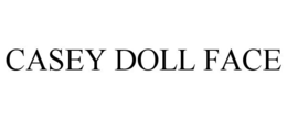 CASEY DOLL FACE trademark