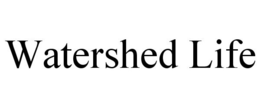 WATERSHED LIFE trademark