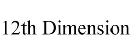 12TH DIMENSION trademark