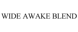 WIDE AWAKE BLEND trademark