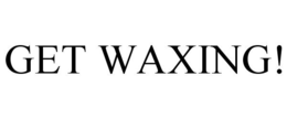 GET WAXING! trademark