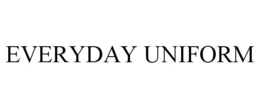 EVERYDAY UNIFORM trademark