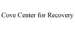 COVE CENTER FOR RECOVERY trademark