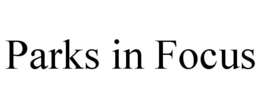 PARKS IN FOCUS trademark