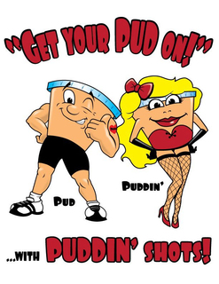 "GET YOUR PUD ON!" ... PUD PUDDIN' WITH PUDDIN' SHOTS!" trademark