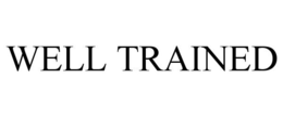 WELL TRAINED trademark