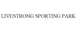 LIVESTRONG SPORTING PARK trademark