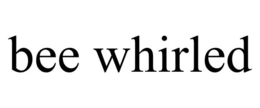 BEE WHIRLED trademark