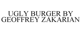 UGLY BURGER BY GEOFFREY ZAKARIAN trademark
